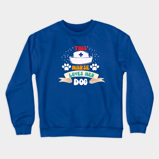 This Nurse Loves Her Dog Crewneck Sweatshirt by NICHE&NICHE